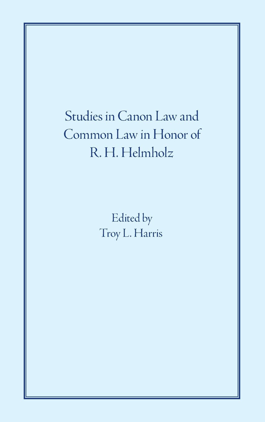 Troy L Harris, Studies in Canon Law and Common Law in Honor of R. H. Helmholz, The Robbins Collection, 2015.